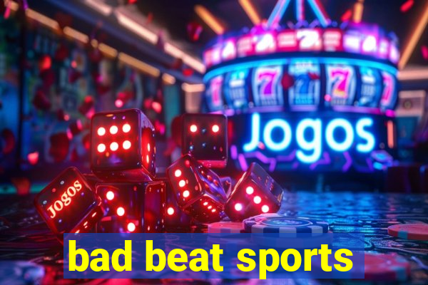 bad beat sports